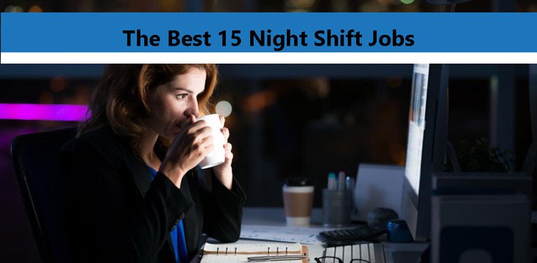 The Best 15 Night Shift Jobs IFastJob